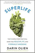 SuperLife: The 5 Simple Fixes for Health, Fitness, and Awesomeness