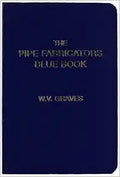 The Pipe Fabricators Blue Book - Practical Reference for Pipework