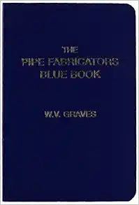 The Pipe Fabricators Blue Book: Essential Guide for Professionals