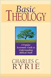 Basic Theology: A Comprehensive Guide to Understanding Biblical Truth