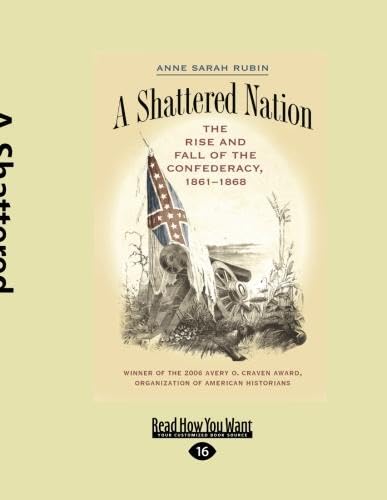 A Shattered Nation: The Rise And Fall Of The Confederacy Review