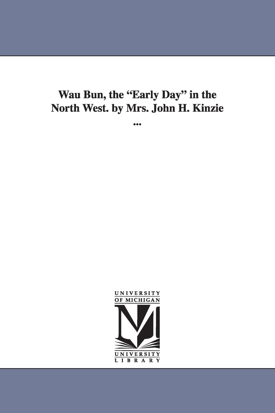 Wau Bun, The Early Day in The North West - A Historical Treasure