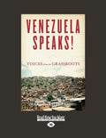 Venezuela Speaks! Voices from the Grassroots - Oral History