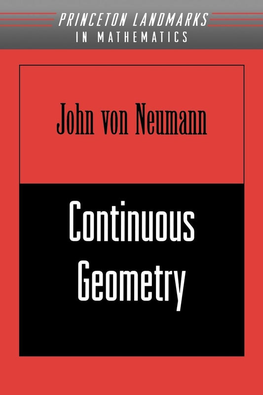 Continuous Geometry by John von Neumann and Israel Halperin Review