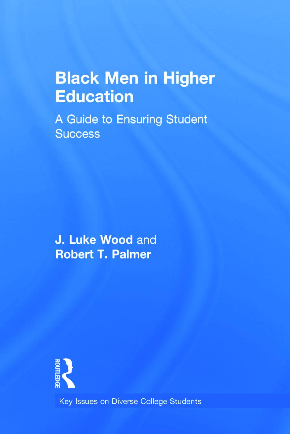 Black Men in Higher Education: Key Issues on Diverse College Students