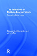 The Principles of Multimedia Journalism - Essential guide to story