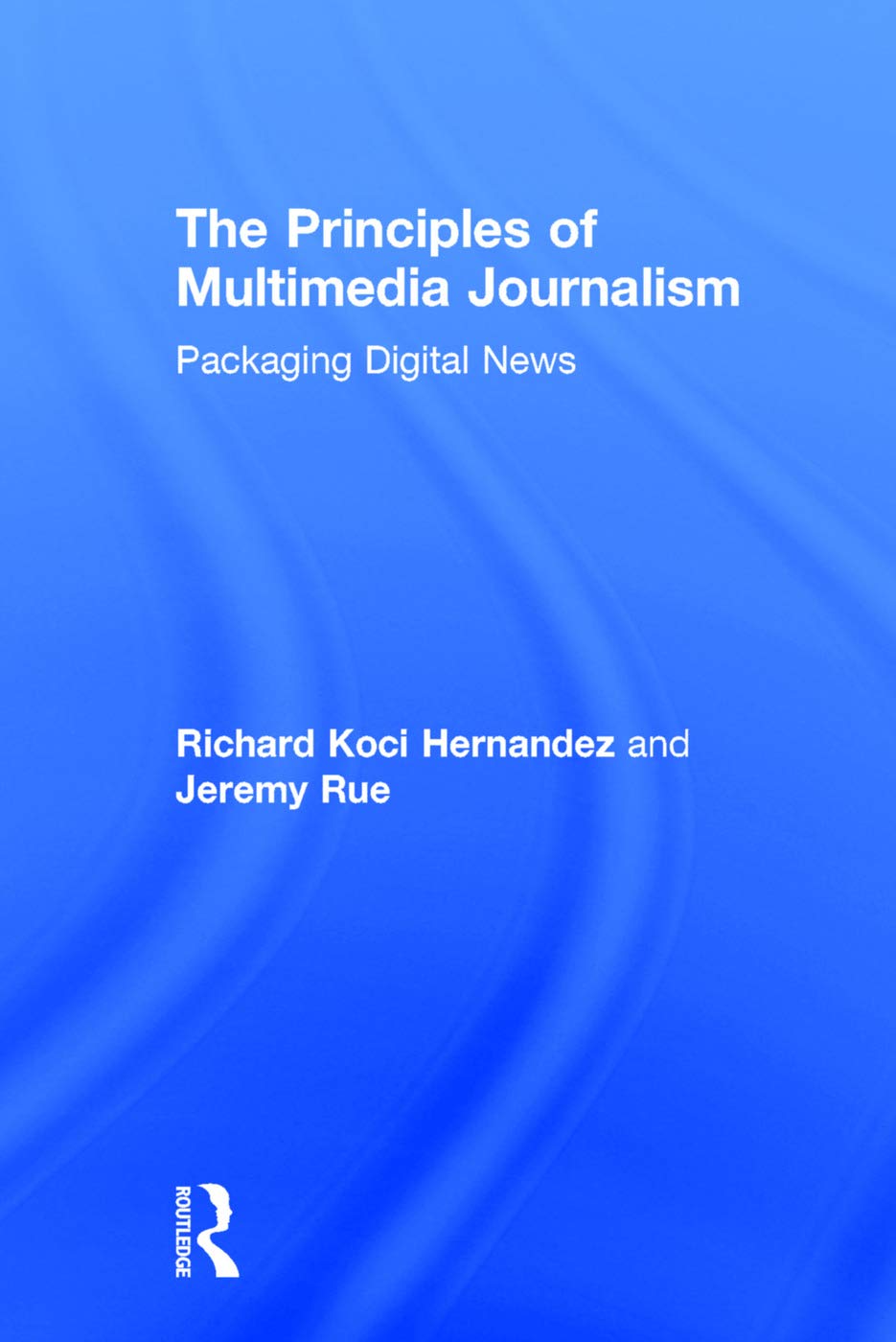 The Principles of Multimedia Journalism: Essential Skills for Success