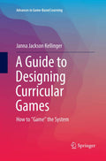 A Guide to Designing Curricular Games - Practical Classroom Design