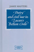 Poetry and Civil War in Lucan's Bellum Civile: A Deep Dive