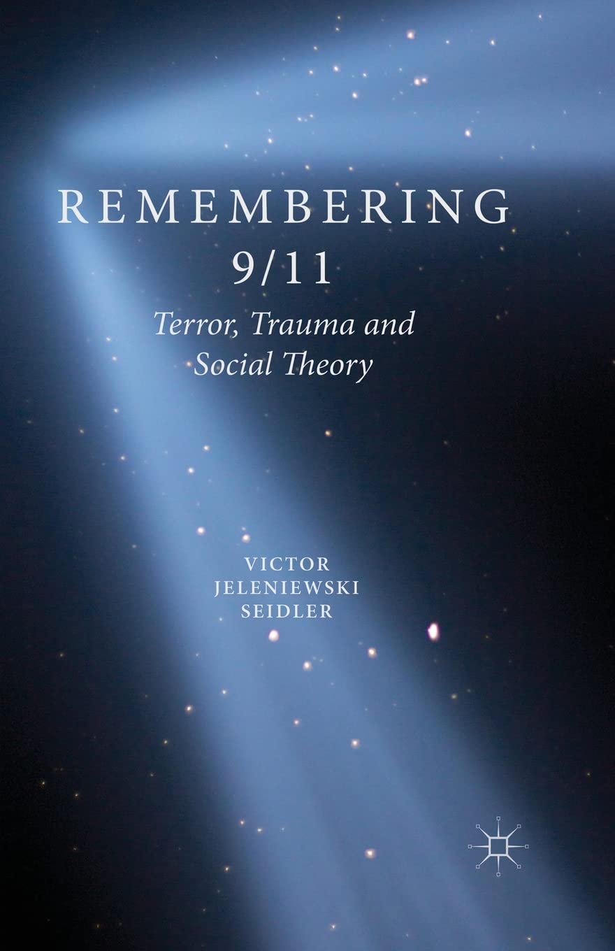 Remembering 9/11: Terror, Trauma and Social Theory Review