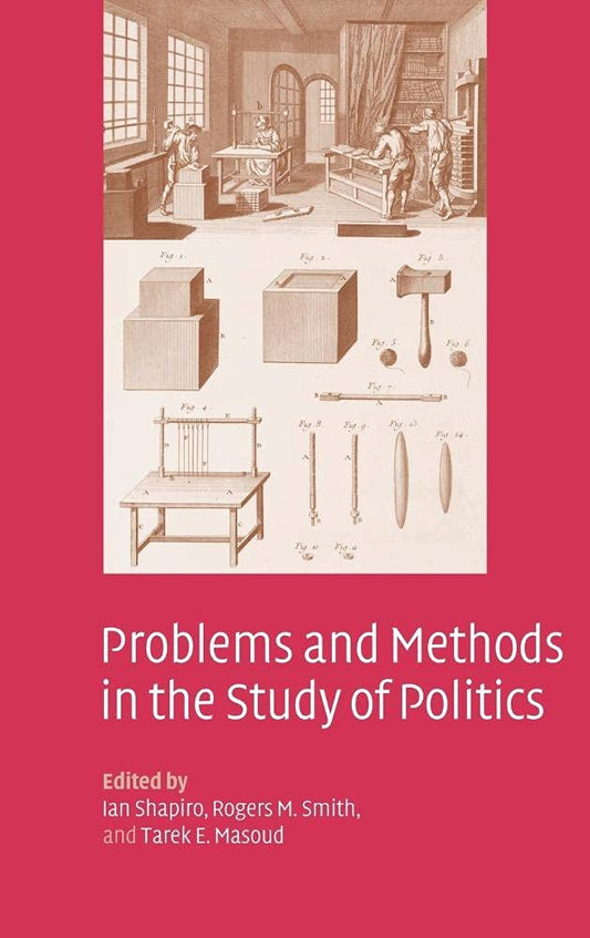 Problems and Methods in the Study of Politics: A Comprehensive Guide