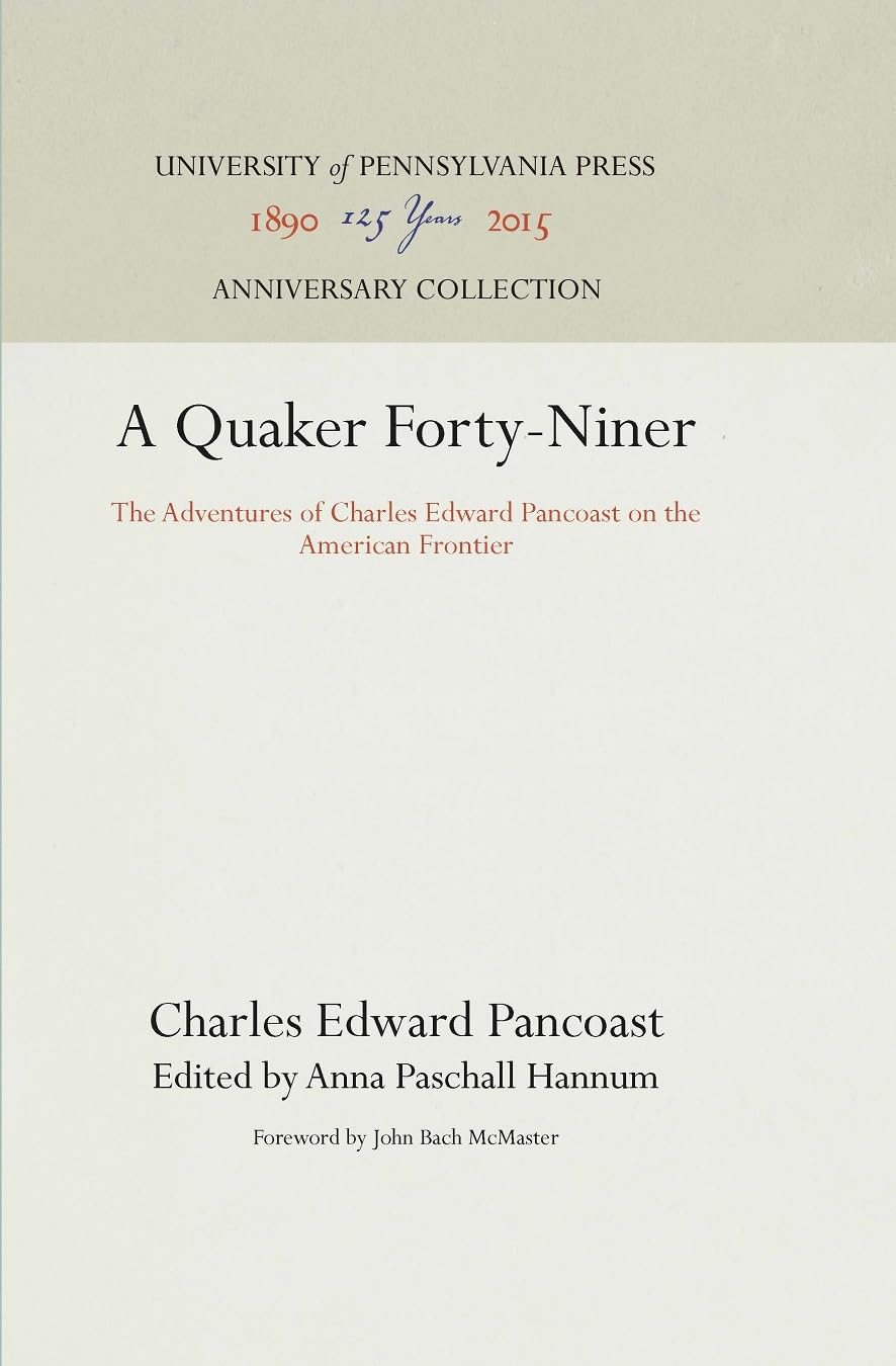 A Quaker Forty-Niner: The Adventures of Charles Edward Pancoast