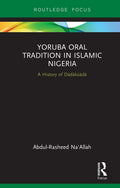 Yoruba Oral Tradition in Islamic Nigeria: A Cultural Exploration