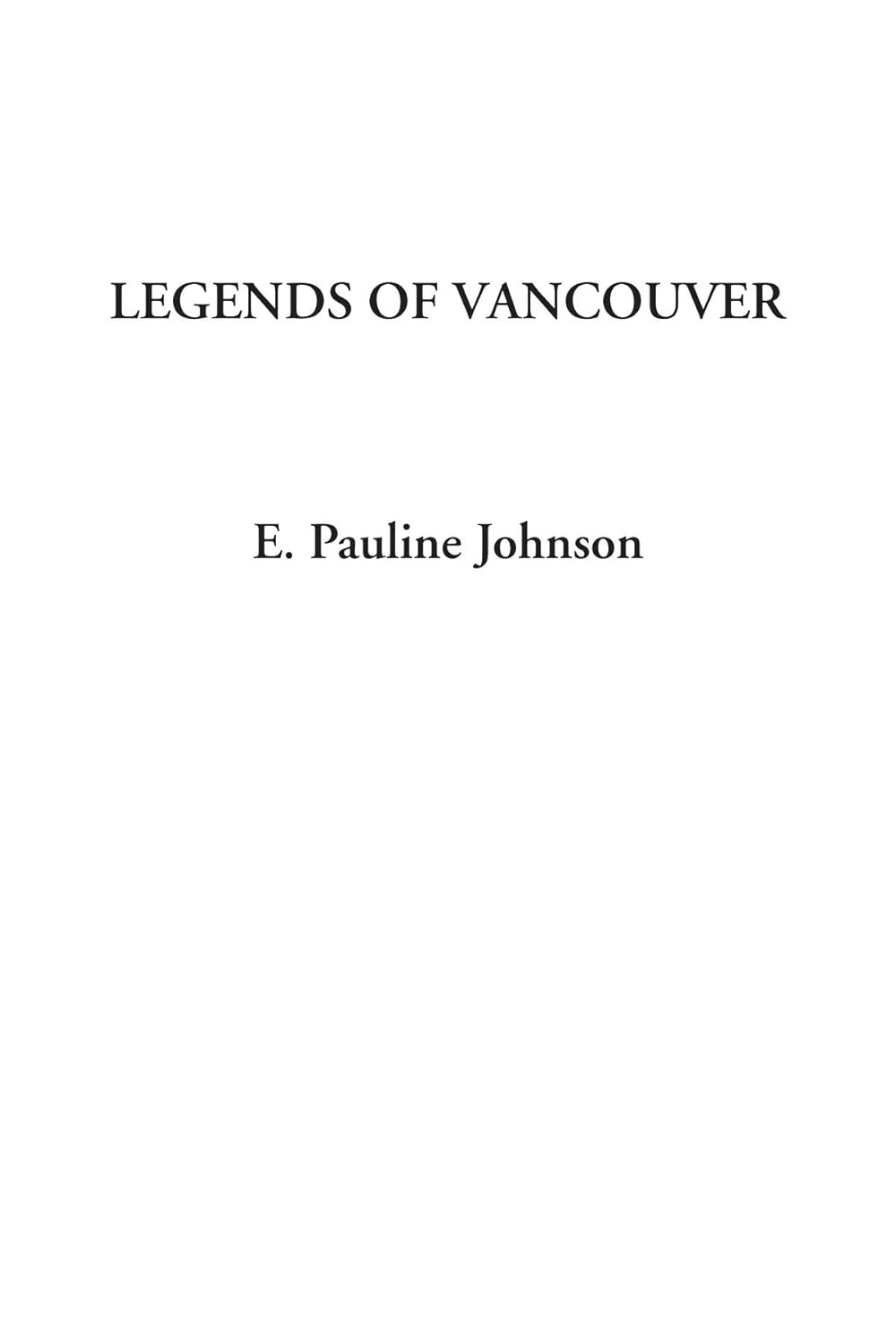 Legends of Vancouver by E. Pauline Johnson - A Captivating Read