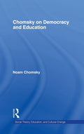 Chomsky on Democracy and Education - Essential Essays on Power