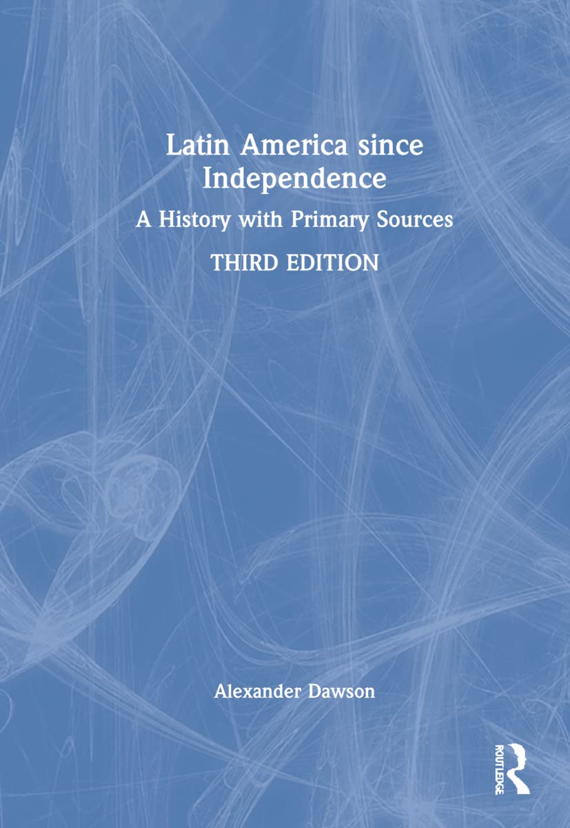 Latin America since Independence: A Comprehensive Historical Overview