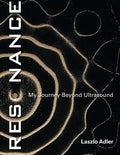 Resonance My Journey Beyond Ultrasound by Dr. Laszlo Adler Review