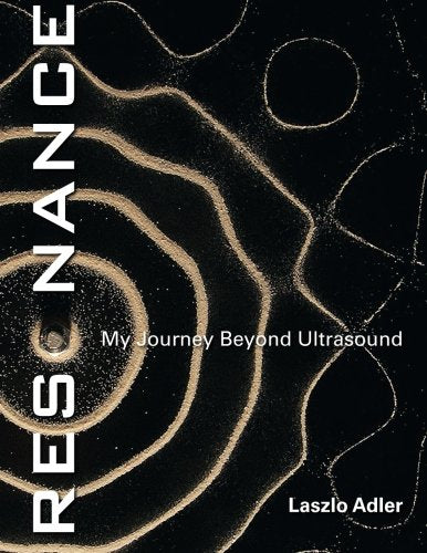 Resonance My Journey Beyond Ultrasound by Dr. Laszlo Adler Review