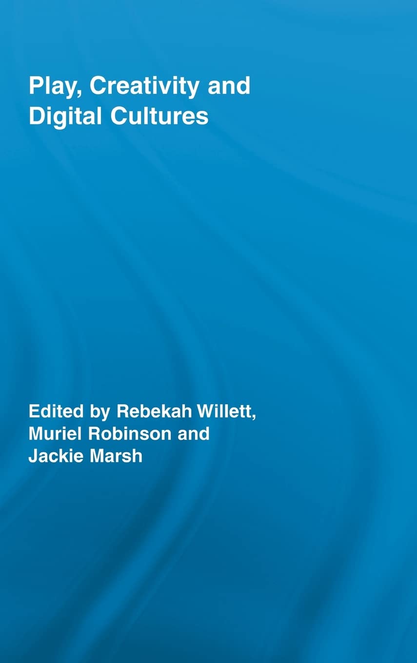 Play, Creativity and Digital Cultures: A Comprehensive Exploration