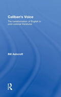Caliban's Voice: The Transformation of English in Post-Colonial