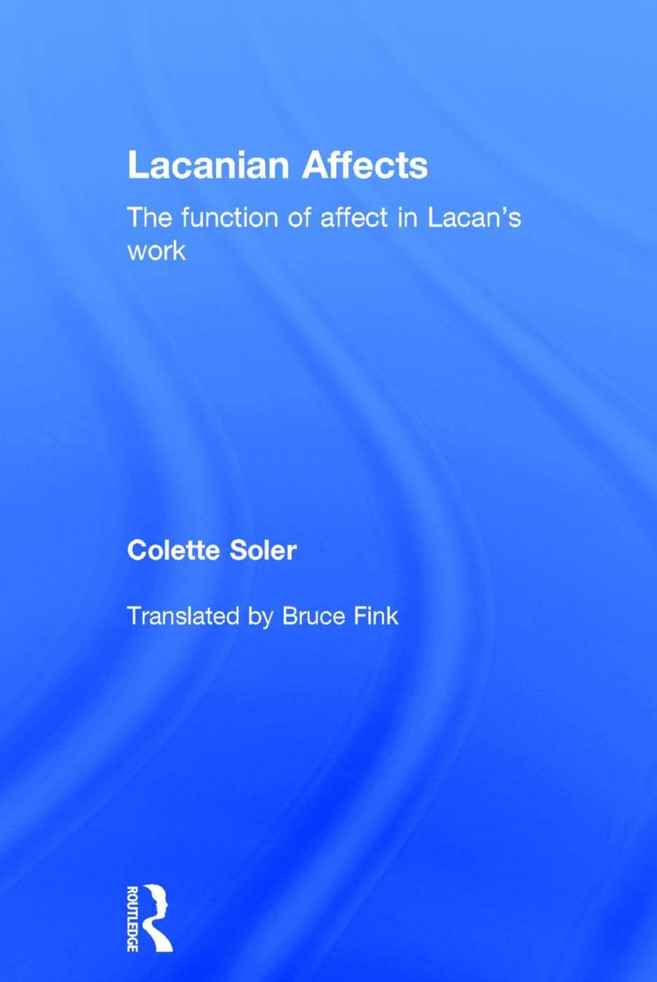 Lacanian Affects: Understanding Emotions in Psychoanalysis