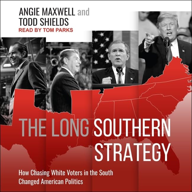 The Long Southern Strategy: Chasing White Voters in Politics
