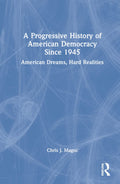 A Progressive History of American Democracy Since 1945 - of Its