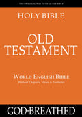 HOLY BIBLE: OLD TESTAMENT World English Bible - Read Without Chapters