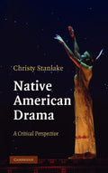 Native American Drama: A Critical Perspective Review and Insights