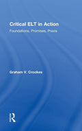 Critical ELT in Action: Foundations, Promises, Praxis Review