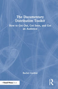 The Documentary Distribution Toolkit - Practical Guide to Getting Seen