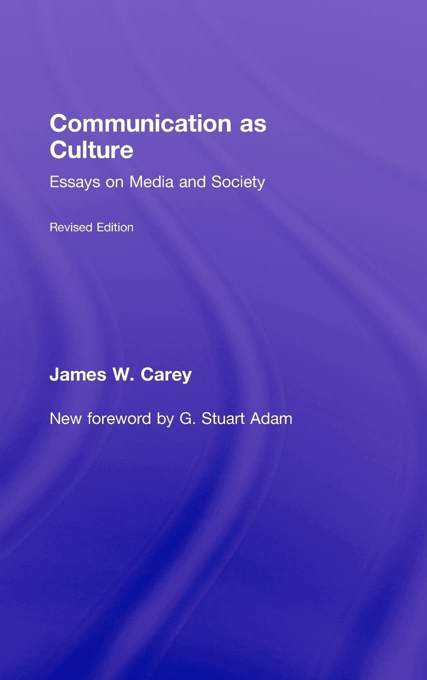 Communication as Culture: Essays on Media and Society Review