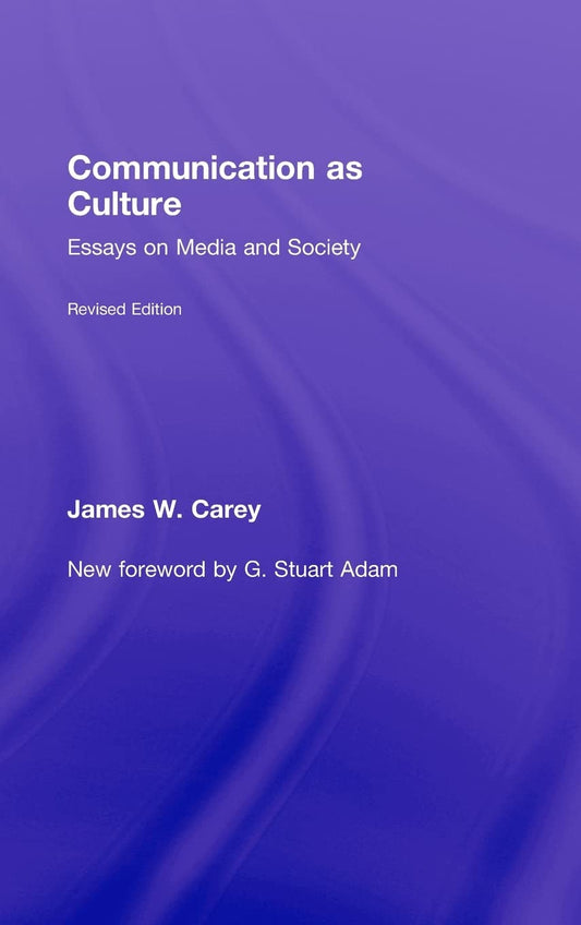 Communication as Culture: Essays on Media and Society Review