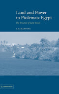 Land and Power in Ptolemaic Egypt: Understanding Land Tenure