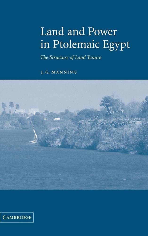 Land and Power in Ptolemaic Egypt: Understanding Land Tenure