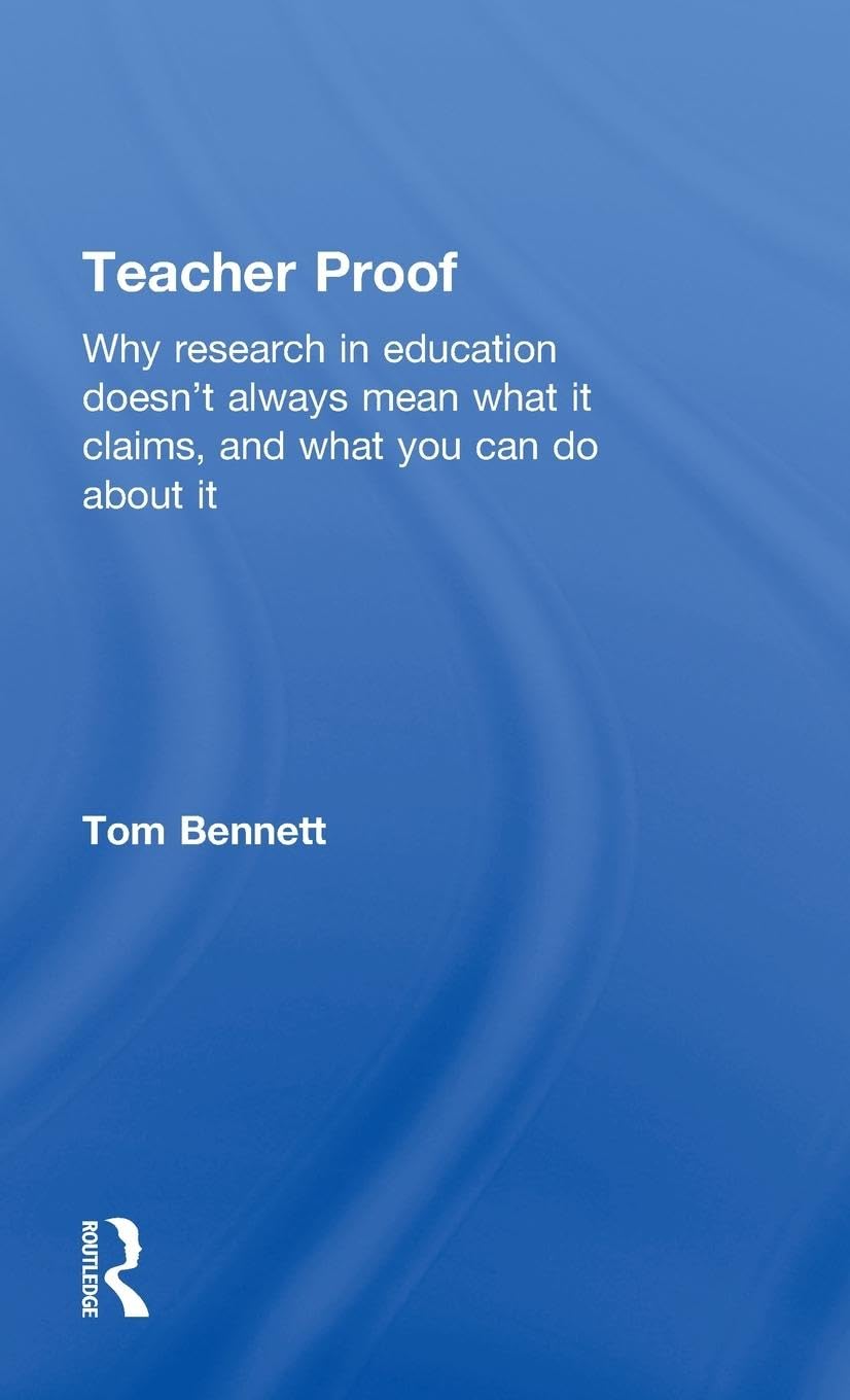 Teacher Proof: Understanding Research in Education by Tom Bennett