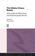 The Helene Cixous Reader - Definitive Collection of Essays & Fiction