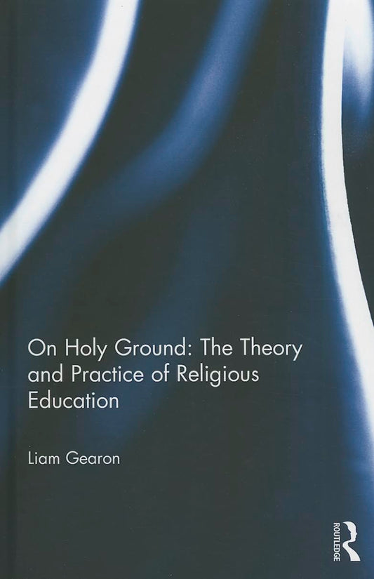 On Holy Ground: The Theory and Practice of Religious Education Review