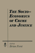 The Socio-economics of Crime and Justice: A Comprehensive Study
