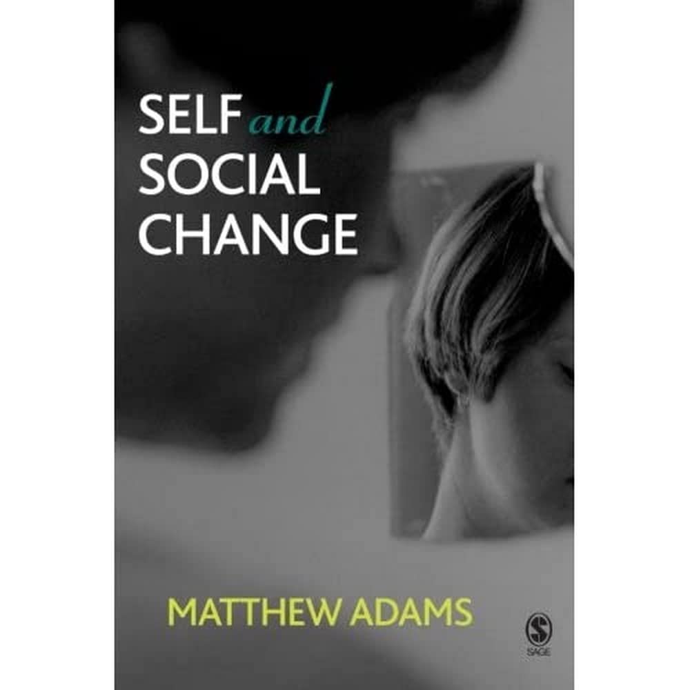 Self and Social Change: Transformative Insights by Matthew Adams