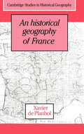 An Historical Geography of France: A Comprehensive Study Guide