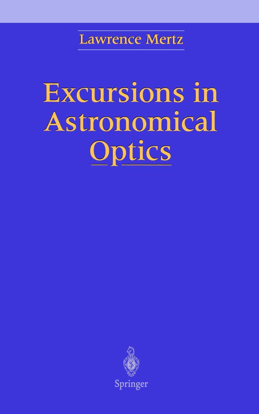 Excursions in Astronomical Optics: A Comprehensive Guide