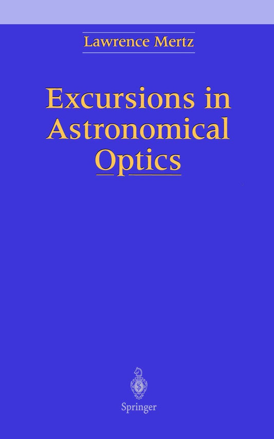Excursions in Astronomical Optics: A Comprehensive Guide
