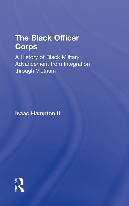 The Black Officer Corps: A Comprehensive Historical Analysis