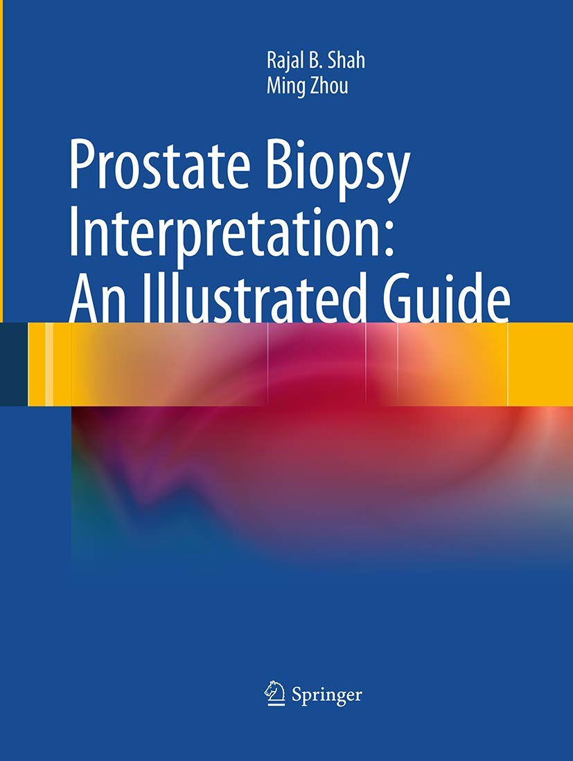 Prostate Biopsy Interpretation: An Illustrated Guide Review