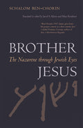 Brother Jesus: The Nazarene through Jewish Eyes - A Unique Perspective