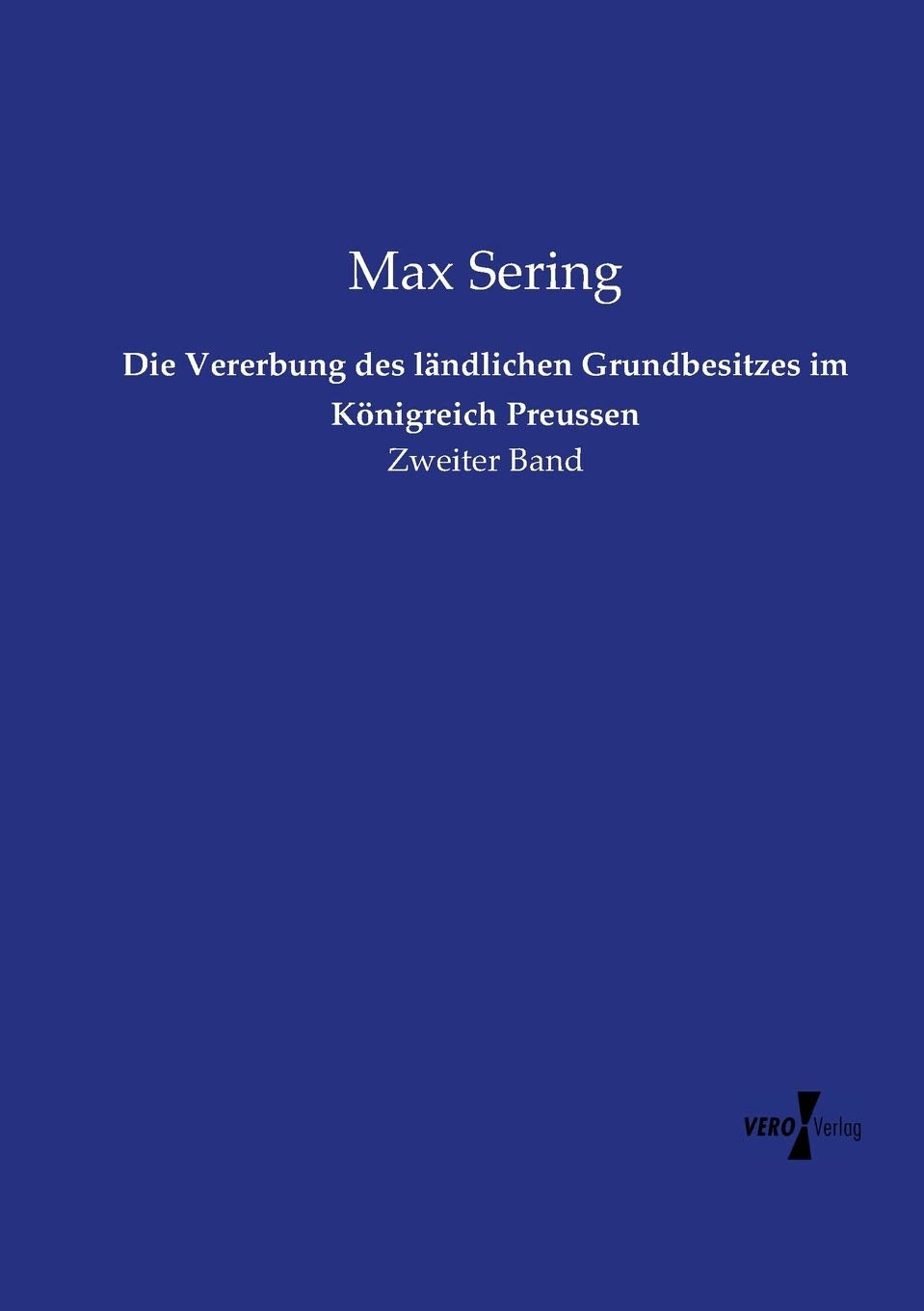 Die Vererbung des landlichen Grundbesitzes im Konigreich Preussen