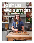 Joshua Weissman: An Unapologetic Cookbook - Practical Home Cooking