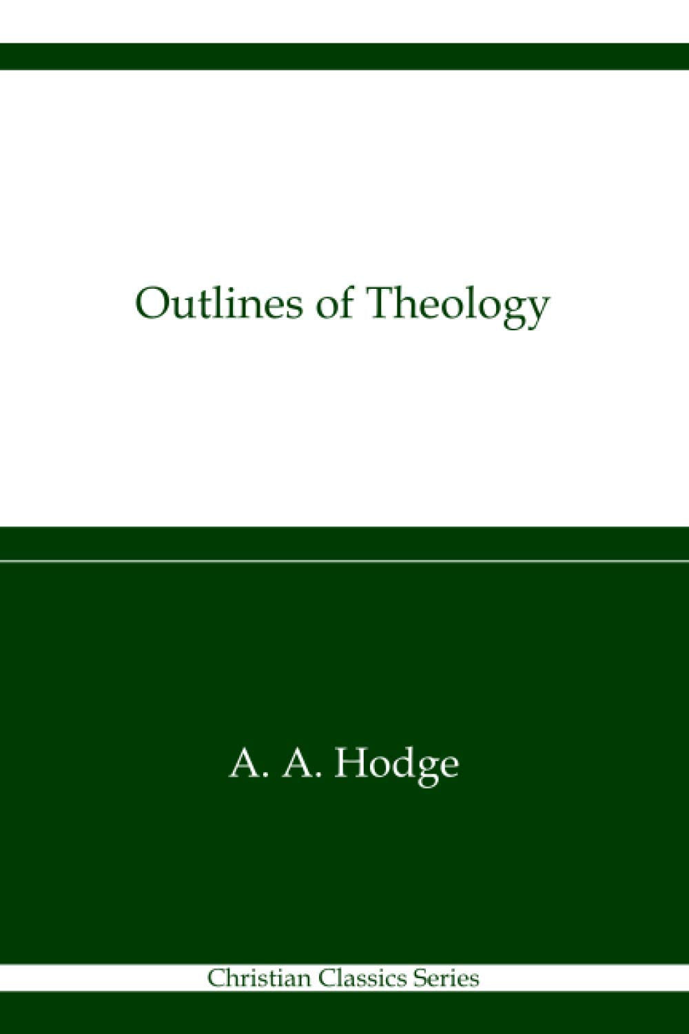 Outlines of Theology: A Comprehensive Guide to Christian Beliefs