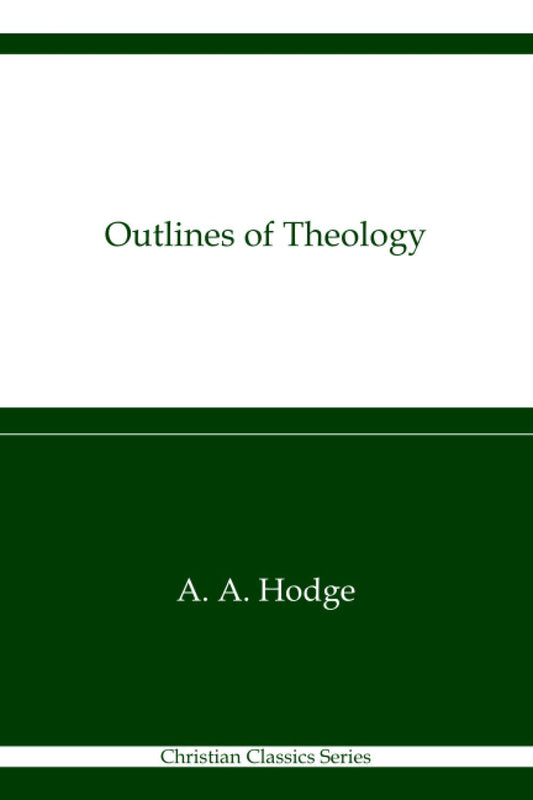 Outlines of Theology: A Comprehensive Guide to Christian Beliefs